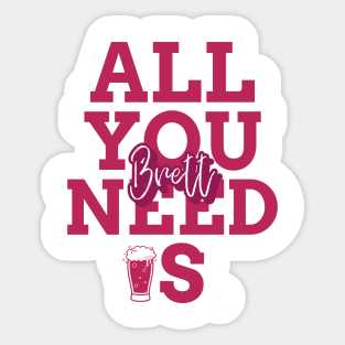 All you need is Brett, brettanomyces, Craft beer, belgian beer Sticker